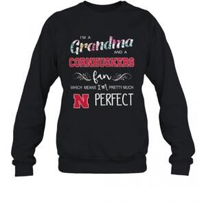 Im Grandma And A Nebraska Cornhuskers Fan Which Means Im Pretty Much T-Shirt
